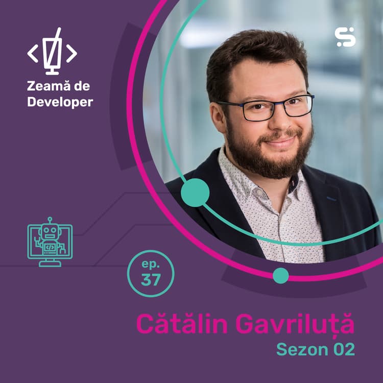 #37 Catalin Gavriluta | Brusc, ești în lumea aia și pasiunea te face developer
